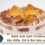Bánh kem lạnh tiramisu | Đặc điểm, Giá & Nơi bán uy tín